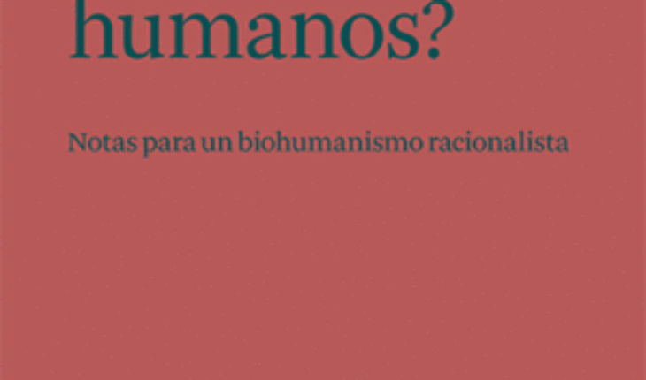 QUÉ NOS HACE HUMANOS?. NOTAS PARA UN BIOHUMANISMO RACIONALISTA, MACIP, SALVADOR