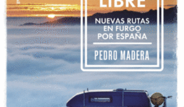 VIAJAR MÁS LIBRE – NUEVAS RUTAS EN FURGO POR ESPAÑA, PEDRO MADERA