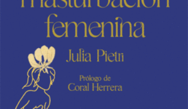 GUÍA DE MASTURBACIÓN FEMENINA. AL ALCANCE DE TUS DEDOS, PIETRI, JULIA