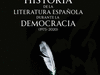HISTORIA DE LA LITERATURA ESPAÑOLA DURANTE LA DEMOCRACIA. (1975-2020), MORALES LOMAS, FRANCISCO