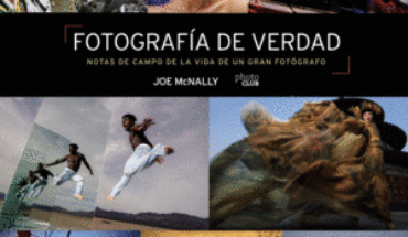 FOTOGRAFÍA DE VERDAD. NOTAS DE CAMPO DE LA VIDA DE UN GRAN FOTÓGRAFO, MCNALLY, JOE