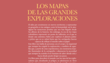 LOS MAPAS DE LAS GRANDES EXPLORACIONES. LA AVENTURA DE DESCUBRIR LA TIERRA, , VARIOS AUTORES