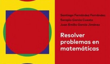RESOLVER PROBLEMAS EN MATEMÁTICAS, FERNÁNDEZ FERNÁNDEZ, SANTIAGO ;GARCÍA CUESTA, SERAPIO ;GARCÍ