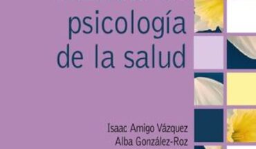 MANUAL DE PSICOLOGÍA DE LA SALUD, AMIGO VÁZQUEZ, ISAAC ; GONZÁLEZ-ROZ, ALBA