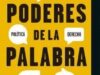 PODERES DE LA PALABRA. RETÓRICA, POLÍTICA, DERECHO, LITERATURA, PUBLICIDAD, VILLANUEVA, DARÍO