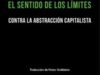 EL SENTIDO DE LOS LÍMITES: CONTRA LA ABSTRACCIÓN CAPITALISTA, RENAUD GARCIA