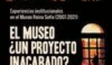 EL MUSEO ¿UN PROYECTO INACABADO?. EXPERIENCIAS INSTITUCIONALES EN EL MUSEO REINA SOFIA 2007-21, CARRILLO, JESUS