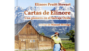CARTAS DE ELINORE. ED. 10 ANIVERSARIO. UNA PIONERA EN EL SALVAJE OESTE, PRUITT STEWART, ELINORE