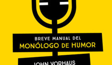 BREVE MANUAL DEL MONÓLOGO DE HUMOR, VORHAUS, JOHN