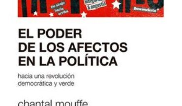 EL PODER DE LOS AFECTOS EN LA POLITICA. HACIA UNA REVOLUCION DEMOCRATICA Y VERDE, MOUFFE, CHANTAL