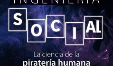 INGENIERÍA SOCIAL. LA CIENCIA DE LA PIRATERÍA HUMANA, HADNAGY, CHRISTOPHER