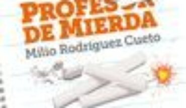 UNA PROFESION DE MIERDA. MEMORIAL DE PERPLEJIDADES DOCENTES, RODRIGUEZ CUETO, MILIO