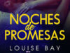 NOCHES DE PROMESAS, BAY, LOUISE